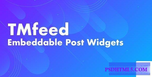 TMfeed v1.1 – WordPress Embeddable Post Widgets For Elementor  Plugins-尚睿切图网