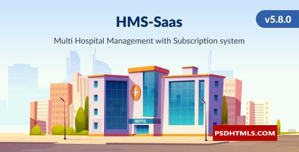 HMS Saas v5.8.0-多医院管理系统-预约-智能医院-带移动应用程序；高级脚本、插件和；手机 -尚睿切图网